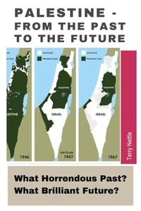 Palestine - From The Past To The Future: What Horrendous Past? What Brilliant Future?