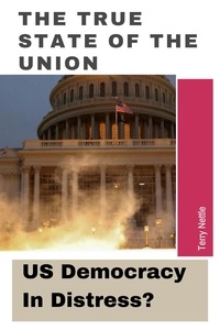  Terry Nettle - The True State Of The Union: US Democracy In Distress?.