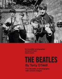 Terry O'Neill - The Beatles by Terry O'Neill - Five decades of photographs with unseen images.