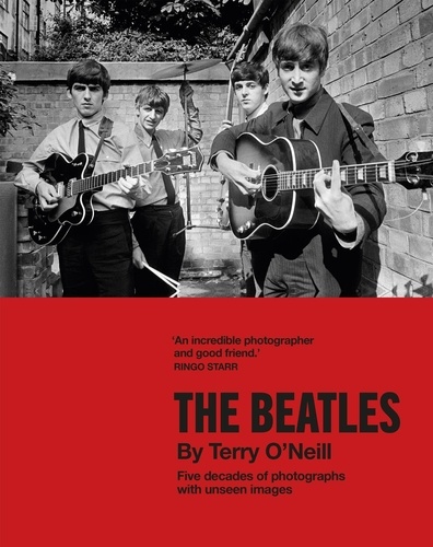The Beatles by Terry O'Neill. Five decades of photographs with unseen images