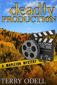  Terry Odell - Deadly Production - Mapleton Mystery, #4.