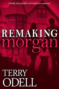  Terry Odell - Remaking Morgan - Pine Hills Police, #6.