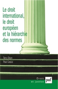 Terry Olson et Paul Cassia - Le droit international, le droit européen et la hiérarchie des normes.