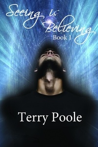  Terry Poole - Seeing is Believing - Seeing, #1.