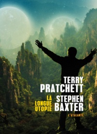 Terry Pratchett et Stephen Baxter - La Longue Terre Tome 4 : La longue utopie.