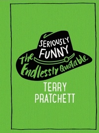 Terry Pratchett - Seriously Funny - The Endlessly Quotable Terry Pratchett.
