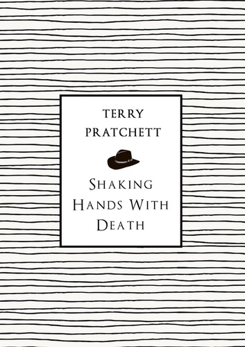 Terry Pratchett - Shaking Hands With Death.