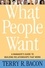 What People Want. A Manager's Guide to Building Relationships That Work