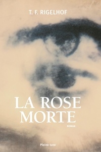 Terry Rigelhof - La rose morte.