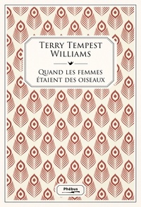 Terry Tempest Williams - Quand les femmes étaient des oiseaux - Cinquante-quatre variations sur la voix.
