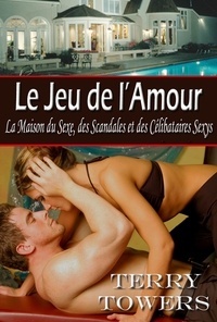 Terry Towers - Le Jeu de l’Amour (La Maison du Sexe, des Scandales et des Célibataires Sexys).