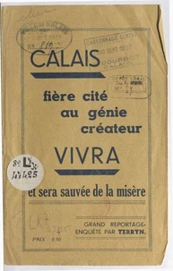Calais, fière cité au génie créateur, vivra et sera sauvée de la misère