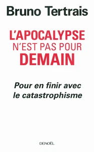 L'apocalypse n'est pas pour demain