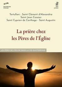 La prière chez les Pères de l'Église