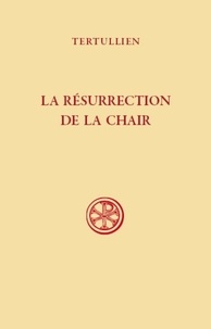  Tertullien - La résurrection de la chair.