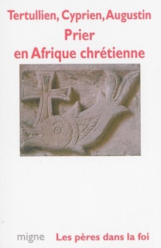  Tertullien et  Cyprien de Carthage - Prier en Afrique chrétienne.