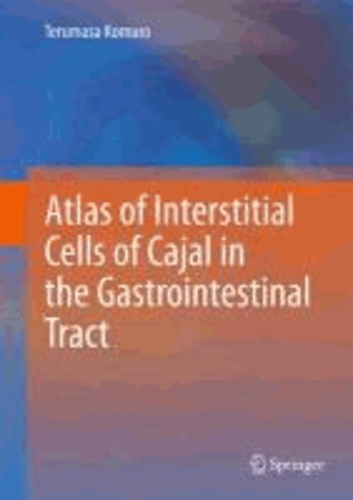 Terumasa Komuro - Atlas of Interstitial Cells of Cajal in the Gastrointestinal Tract.