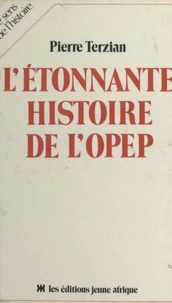 L'Étonnante histoire de l'OPEP