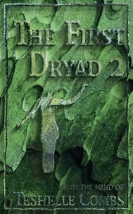  Teshelle Combs - The First Dryad 2 - The First Collection, #2.