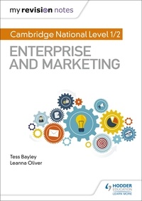 Tess Bayley et Leanna Oliver - My Revision Notes: Cambridge National Level 1/2 Enterprise and Marketing.