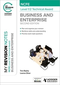 Tess Bayley et Leanna Oliver - My Revision Notes: NCFE Level 1/2 Technical Award in Business and Enterprise Second Edition.