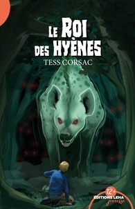 Tess Corsac - Le roi des hyènes.