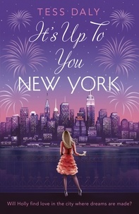Tess Daly - It's Up to You, New York - The sparkling feel-good romcom from Strictly Come Dancing Treasure Tess Daly.
