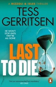 Tess Gerritsen - Last to Die - (Rizzoli &amp; Isles series 10).