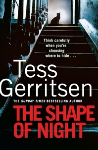 Tess Gerritsen - The Shape of Night - The spine-tingling thriller from the Sunday Times bestseller.
