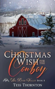 A Christmas Wish for the Cowboy: Big River Valley Book 8