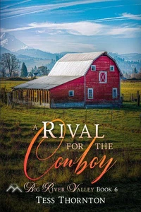 A Rival for the Cowboy: Big River Valley Book 6