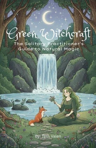 Green Witchcraft: The Solitary Practitioner's Guide to Natural Magic