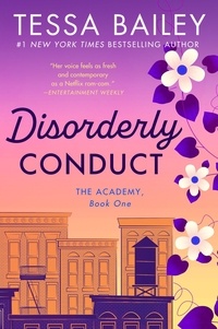 Tessa Bailey - Disorderly Conduct - The Academy.