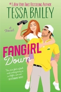 Tessa Bailey - Fangirl Down.