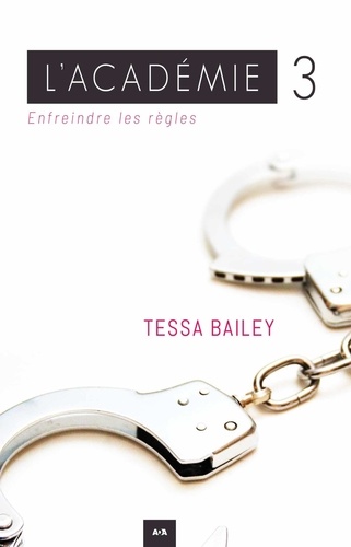 Tessa Bailey - L'académie Tome 3 : Enfreindre les règles.