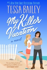 Tessa Bailey - My Killer Vacation - A Novel.