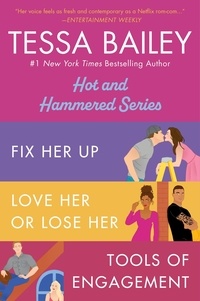 Tessa Bailey - Tessa Bailey Book Set 1 - Fix Her Up / Love Her or Lose Her / Tools of Engagement.