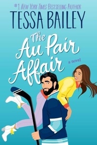 Tessa Bailey - The Au Pair Affair.