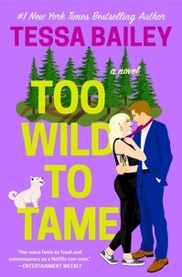 Tessa Bailey - Too Wild to Tame.