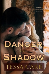  Tessa Carr - Danger in Shadow - Shadows of Council Creek (Book Two), #2.