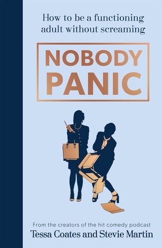 Nobody Panic. How to be a functioning adult without screaming