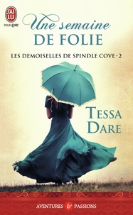 Tessa Dare - Les demoiselles de Spindle Cove Tome 2 : Une semaine de folie.