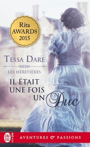 Tessa Dare - Les héritières Tome 1 : Il était une fois un duc.