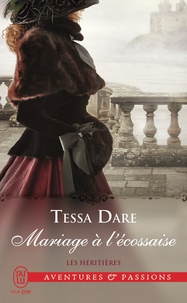 Tessa Dare - Les héritières Tome 3 : Mariage à l'écossaise.