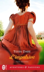 Tessa Dare - Trois Destinées Tome 1 : L'impulsive.