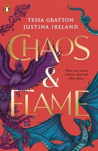 Tessa Gratton et Justina Ireland - Chaos &amp; Flame - The gripping YA fantasy romance from the New York Times bestselling authors.