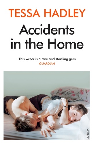 Tessa Hadley - Accidents in the Home - The debut novel from the Sunday Times bestselling author.