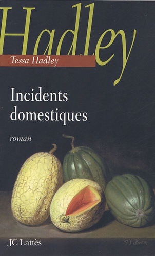 Tessa Hadley - Incidents domestiques.