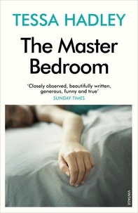 Tessa Hadley - The Master Bedroom.