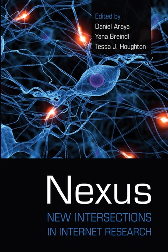 Tessa j. Houghton et Daniel Araya - Nexus - New Intersections in Internet Research.